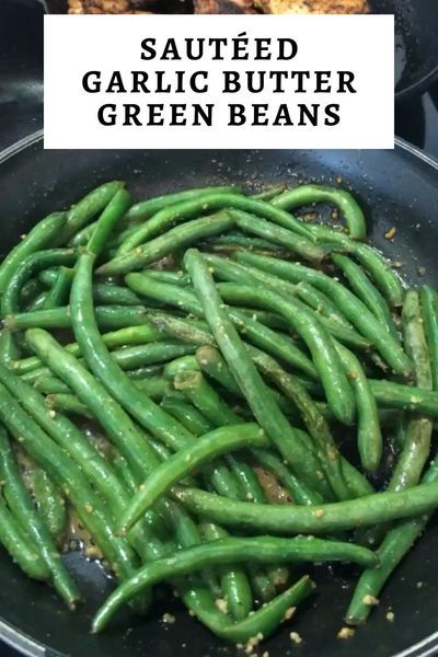 String Beans Recipe Sauteed, Green Bean Recipes Oven, Garlic Butter Green Beans, Green Bean Side Dish Recipes, Butter Green Beans, Garlic Green Bean Recipes, Steam Vegetables, Party Potatoes, Green Beans Side Dish