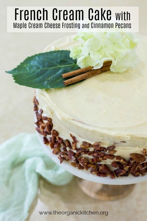 French Cream Cake with Maple Cream Cheese Frosting and Cinnamon Pecans #frenchcreamcake #maplecreamcheesefrosting #cinnamonpecans Maple Cinnamon Cream Cheese Frosting, Cinnamon Cream Cheese Coffee Cake, Dessert Gluten Free, Maple Cream Cheese Frosting, Winter Dessert, Maple Cream Cheese, French Cream, Dessert From Scratch, Cinnamon Pecans