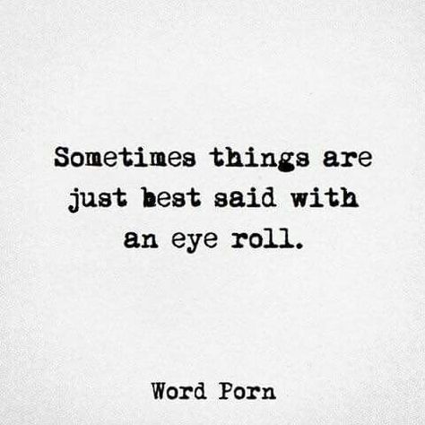 Eyes Quotes, Eye Quotes, Capricorn Facts, Art Jokes, Artist Quotes, Literature Quotes, Eye Roll, Deep Thought Quotes, Sarcastic Humor