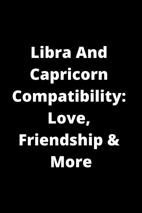 Discover the intriguing dynamics between Libra and Capricorn in love, friendship, and beyond. Unveil how these two signs interact, their strengths, challenges, and potential for a fulfilling connection. Libra In A Relationship, Libra Capricorn Relationships, Capricorn And Libra Love, Capricorn X Libra Couple, Capricorn In Love, Capricorn And Libra Friendship, Libra And Capricorn Compatibility, Libra And Aquarius Friendship, Libra And Capricorn