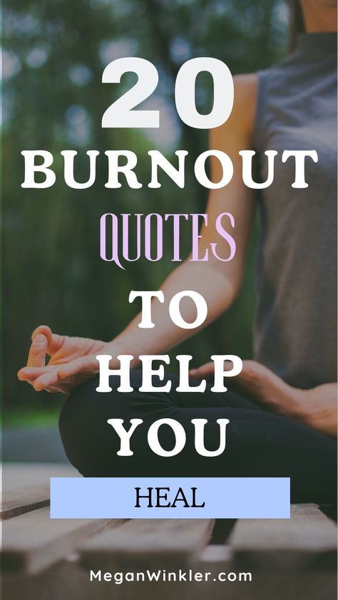 20 burnout quotes to help you heal with an image of a woman meditating in the background Job Burnout Quotes, Burnt Out Quotes Work, Work Burnout Quotes, Caregiver Burnout Quotes, Quotes About Burnout, Motivational Quotes For Friends, Burnout Prevention, Burnout Quotes, Caregiver Burnout