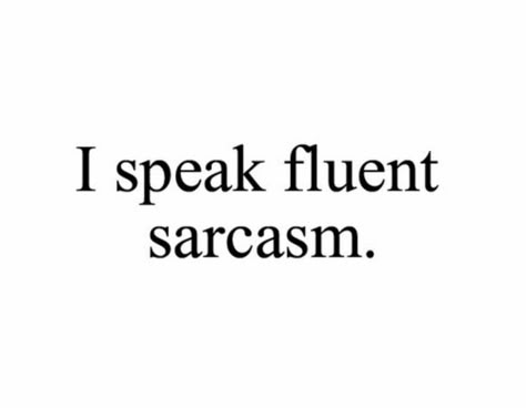 I Speak Fluent Sarcasm, Cheesy Quotes, Sarcasm Quotes, Bio Quotes, Caption Quotes, Sassy Quotes, Aesthetic Words, Deep Thought Quotes, What’s Going On