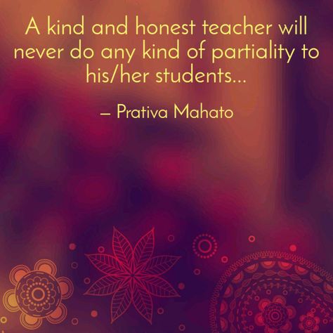 Pratibha Mahato says, ' A kind and honest teacher will never do any kind of partiality to his/her studen... '. Read the best original quotes, shayari, poetry & thoughts by Pratibha Mahato on India's fastest growing writing app | YourQuote. Partiality Quotes, Tuition Teacher, Creative Book Cover Designs, Acrylic Rangoli, Creative Book Covers, Shayari Poetry, Quotes Shayari, Original Quotes, Teacher Quotes