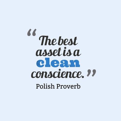 The best asset is a clean conscience Conscience Quotes, Polish Proverb, Proverbs, Words Quotes, Good Things, Quotes