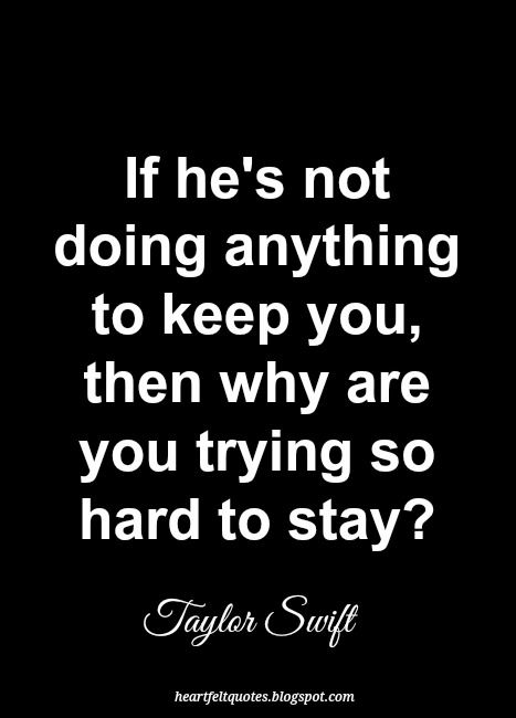 If he's not doing anything to keep you, then why are you trying so hard to stay? Love And Life Quotes, Try Quotes, Why Try, Just Friends, True Words, Pretty Quotes, Do Anything, You Tried, True Quotes