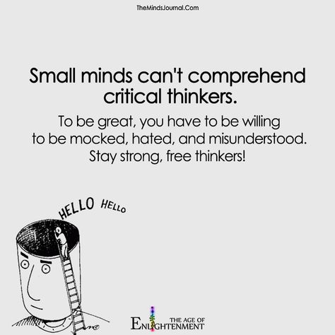 Small minds Can't Comprehend Critical Thinkers - https://themindsjournal.com/small-minds-cant-comprehend-critical-thinkers-2/ Small Minds Quotes, Thinker Quotes, Small Minds, Deep Thinking, Simple Quotes, Thinking Quotes, Motivational Quotes For Life, Badass Quotes, Motivational Words