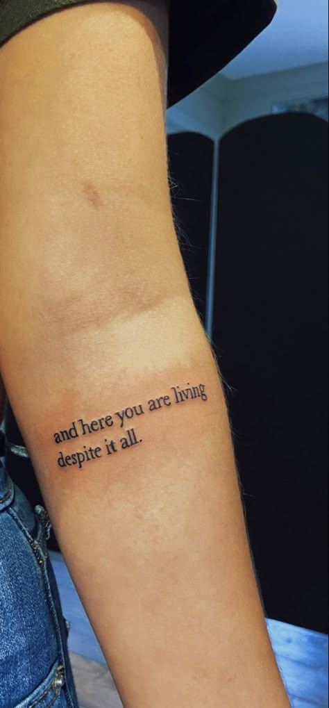 Tattos Inspo Mental Health, Motivational Tattoo Ideas Female, Recovery Quotes Strength Tattoo, Tattoos For Abandonment, Tattoos For Dv Survivors, Tattoo Ideas For Recovery, And Here You Are Despite It All Tattoo, Almost Died Tattoo, My Tattoo Aesthetic