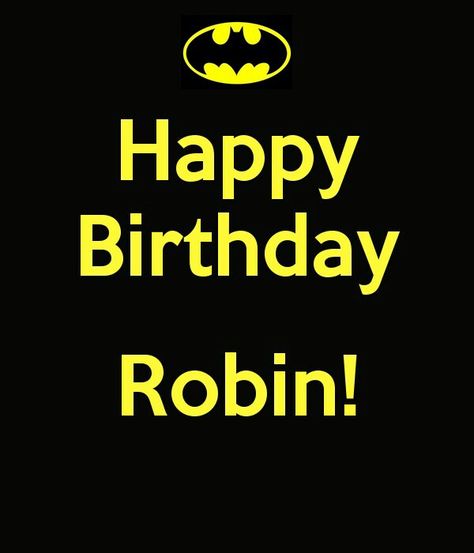 Happy Birthday Robin, Robin Name, Happy Birthday Name, Batman And Robin, Batman Robin, Your Name, Best Dogs, Batman, Happy Birthday