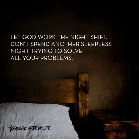 Let God work the night shift. Don't spend another sleepless night trying to solve all your problems. Tobymac Quotes, Tobymac Speak Life, Toby Mac, The Night Shift, God Grace, Sleepless Night, Dead Dog, Hand Hold, Kissy Kissy