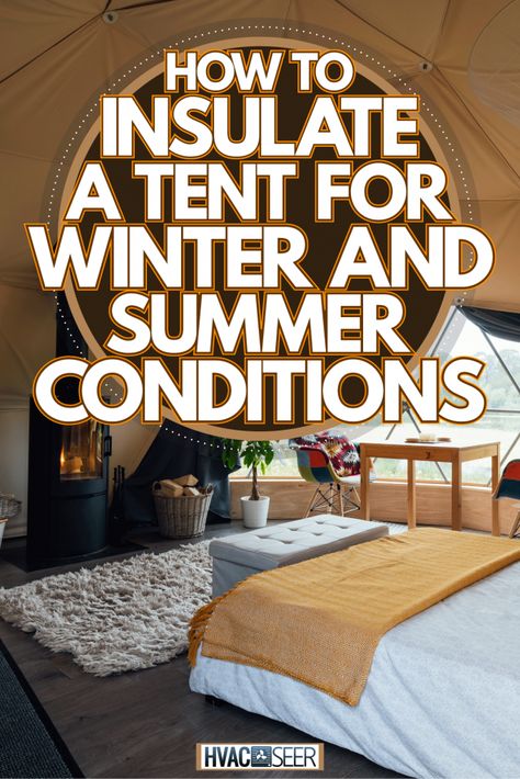 How To Insulate A Tent For Winter And Summer Conditions - HVACseer.com Long Term Tent Living, Camping Blanket Diy, How To Live In A Tent Full Time, Diy Glamping Ideas Tent, Bell Tent Living, Tent Living Ideas, Living In A Tent Full Time, Canvas Tent Living, Wall Tent Living