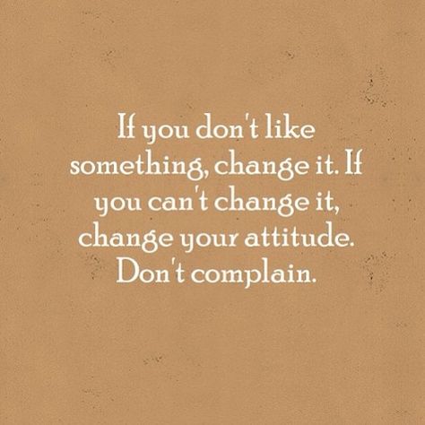 Instead Of Complaining Quotes. QuotesGram Quit Complaining Quotes, Chronic Complainers Quotes, No Complaining Quotes, Chronic Complainers, Stop Complaining Quotes, Complaining People, Complaining Quotes, Facebook Drama, Workplace Inspiration