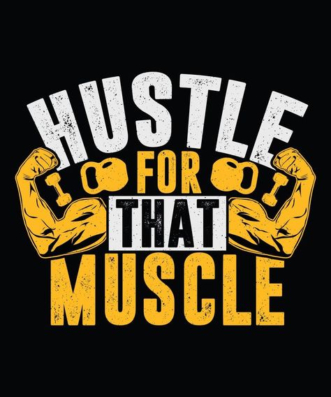 Hustle for that Muscle Gym T-shirt Design Hustle For That Muscle, Gym Design T Shirt, Gym Tshirt Design Ideas, Gym T Shirt Design, Gym Tshirt Design, Gym Posters, Typography Shirt Design, Gym Tshirt, Gym Fitness Motivation