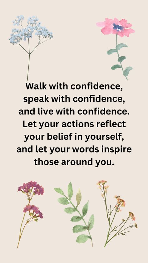 Embrace self-assurance in every aspect of life. Walk with confidence, speak with confidence, and live with confidence. Let your actions and words reflect your inner strength and inspire others.  #Confidence #SelfAssurance #Inspiration #Motivation #Empowerment #PersonalGrowth #PositiveMindset Speak With Confidence, Walk With Confidence, Walk Confidently, Pretty Phone Wallpaper, Confidence Quotes, Inner Strength, Inspire Others, Positive Mindset, Real Talk