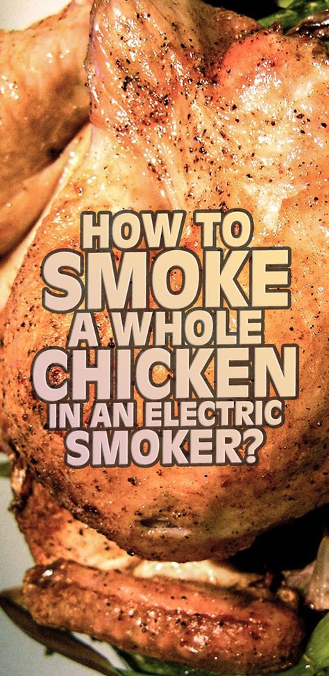 Electric Smoker Whole Chicken Recipe, Smoker Whole Chicken Recipes, Whole Chicken On The Smoker, Whole Chicken In Smoker Recipes, Smoked Beer Can Chicken Electric Smoker, Smoked Whole Chickens, Whole Chicken On Smoker, How To Use An Electric Smoker, Smoked Whole Chicken Electric Smoker