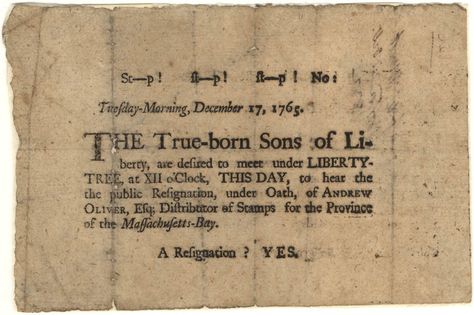 This notice was printed up in 1765, inviting the “Sons of Liberty” to meet under the Liberty Tree—an elm in the middle of Boston—to hear the (forced) resignation of Andrew Oliver, the local distributor of stamps for the unpopular Stamp Act.  (Massachusetts Historical Society) Intolerable Acts, Liberty Tree, Sons Of Liberty, Sam Adams, Secret Organizations, Boston Tea, Colonial History, American Colonies, 17 December