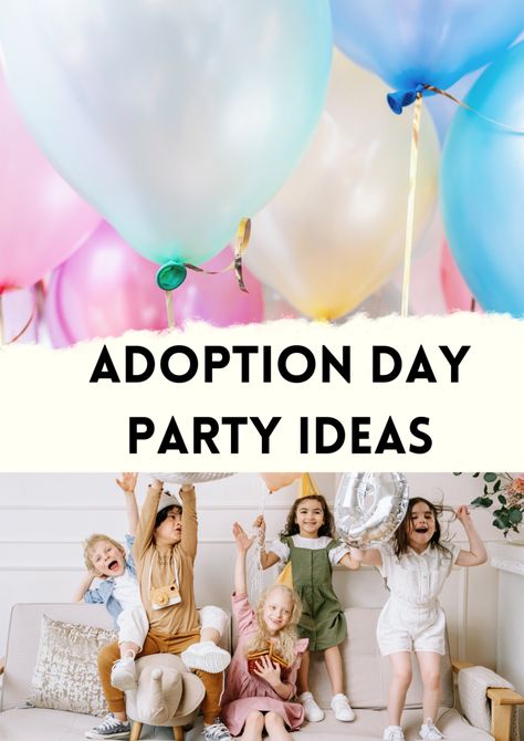 Adoption Party Food Ideas, Adoption Day Celebration, Adoption Day Decorations, Gotcha Day Party Adoption, Adoption Day Party Theme, Adoption Day Celebration Ideas, Adoption Finalization Party Ideas, Happily Ever After Adoption Party, Adoption Day Party Ideas