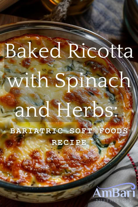 Bariatric-friendly soft foods baked ricotta with spinach and herbs Healthy Gastric Bypass Meals, Gastric Bypass Stage 2 Soft Foods, Bariatric Comfort Food, Soft Food Bariatric Diet, Pouch Reset Diet Bariatric Eating, Easy Gastric Bypass Recipes, Liquid Stage Bariatric Diet, Soft Protein Foods Bariatric Recipes, Bariatric Soft Foods Stage