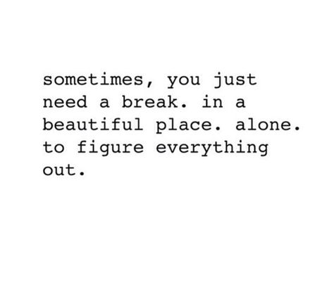 Took A Break Now Im Back Quotes, Quotes About Taking A Break, Im Back Quotes, We Need A Break, I Need A Break, Give Me A Break, On A Break, Get A Life, Need A Break