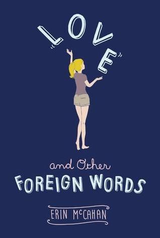 love and other foreign words by erin mccahan Ya Books Romance, Foreign Words, Ya Novels, Short Books, Ya Books, Books Young Adult, Books For Teens, Reading Recommendations, Coming Of Age