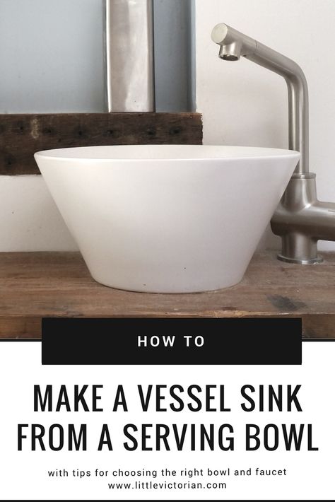 How to make a vessel sink from a serving bowl · Little Victorian Diy Bowl Sink Vanity, Diy Basin Sink, Diy Bathroom Sink Bowl, Vessel Sink Small Bathroom, Diy Vessel Sink Bowl, Bathroom Vessel Sink Ideas, Diy Sink Bowl, Diy Vessel Sink Vanity, Sink Bowl On Top Of Vanity