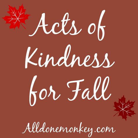 Acts of Kindness for Fall | Alldonemonkey.com Fall Community Service Ideas, Blessing Bags Acts Of Kindness, Acts Of Kindness For Kids, Scatter Kindness, Kindness For Kids, Kindness Ideas, Tech Education, Kindness Projects, Service Ideas