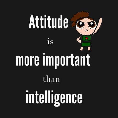 Attitude is more important than intelligence - Attitude Quotes - Attitude Is Everything Quotes - T-Shirt | TeePublic Fix Your Attitude, Attitude Is Everything Quotes, Inspirational Quotes In Marathi, Everything Quotes, Quotes In Marathi, Aesthetic Types, Brilliant Quote, Quotes Attitude, Attitude Is Everything