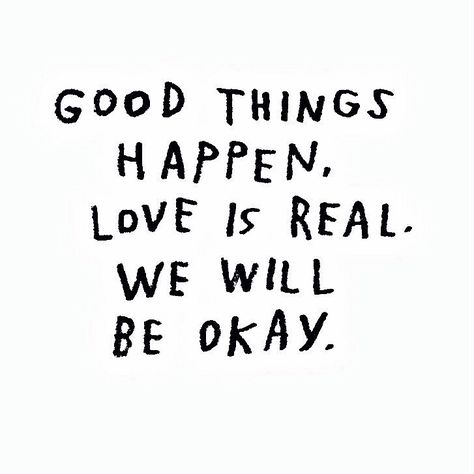 / We Will Be Okay, Its Okay Quotes, Good Things Happen, Love Is Real, Tuesday Motivation, We Will Rock You, Quote Pins, Be Okay, Things Happen