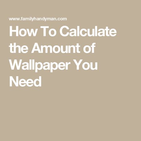 How To Calculate the Amount of Wallpaper You Need How To Measure For Wallpaper, Black And Tan Bathroom, Tan Bathroom Ideas, Tan Bathroom, Wallpaper Maker, The Family Handyman, Sunken Living Room, Wallpaper Rolls, Family Handyman