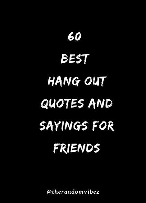 Collection of cool hanging out with friends quotes, sayings, captions and images. #hangoutquotes #hangingoutquotes #hangingoutwithfriendsquotes #hangingoutcaptions #friendshipquotes #bffquotes #inspirationalifequotes #dailyquotes #dailymorningquotes #bestfriendsquotes #bestie #broquotes #friendshipgoals When You're Hanging By A Thread Quote, Hanging On By A Thread Quotes Funny, Quotes About Hanging Out With Friends, Meeting With Friends Quotes, Shopping With Friends Quotes, Having Fun With Friends Quotes, Hangout Quotes Friends, Friends Hanging Out Captions, After Long Time Meet Friend Quotes Short