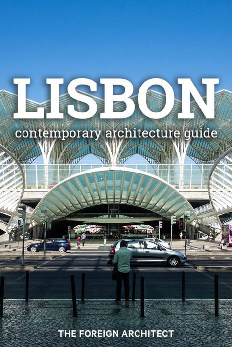 Lisbon Contemporary Architecture Guide | TFA #lisbon #architecture #portugal