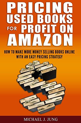 Amazon.com: Pricing Used Books for Profit on Amazon: How to Make More Money Selling Books Online With an Easy Pricing Strategy (Sell Books Fast Online Book 2) eBook: Michael J. Jung: Kindle Store Sell Books On Amazon, Sell Used Books, Sell Books Online, Pricing Strategy, Sell Books, Books On Amazon, Earn Money Fast, Online Book, Selling Books