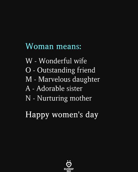 Woman means: W - Wonderful wife O - Outstanding friend M - Marvelous daughter A - Adorable sister N - Nurturing mother Happy women's day Happy Women's Day Aesthetic, Happy Women's Day, Birthday Wishes With Name, Happy Woman Day, Classy Quotes, Gemini Quotes, Good Attitude Quotes, Knowledge Quotes, Mothers Day Quotes