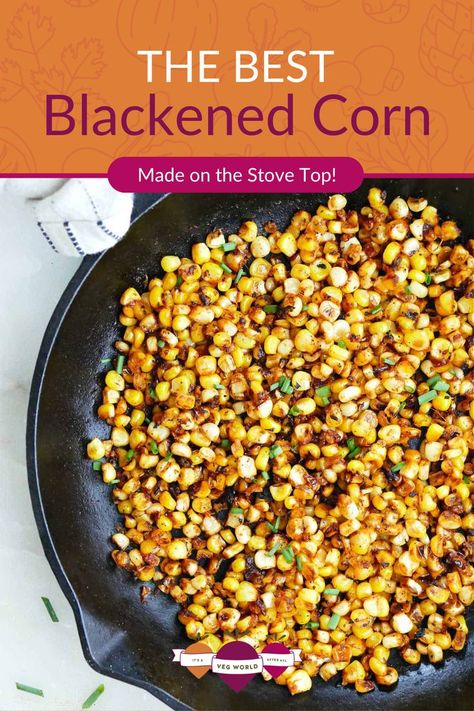 A large skillet of stovetop blackened corn. Seasoned Corn Recipes, Blackened Corn Recipe, Frozen Sweet Corn Recipe, Blackened Corn, Homemade Blackened Seasoning, Fresh Corn Recipes, Sweet Corn Recipes, Skillet Corn, Seasoned Corn