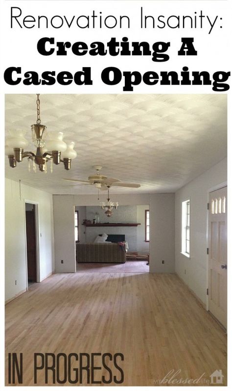 Creating A Cased Opening | MyBlessedLife.net Diy Cased Opening, Cased Openings Between Rooms, Long Living Room, Diy Case, Ceiling Treatments, Diy Repair, Hacks Diy, Diy Life, Have A Beautiful Day