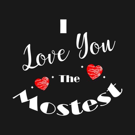 Love You Mostest, Love You Mostest Quotes, I Love You The Mostest, I Love You Mostest, I Love You The Most, Romantic Quotes For Wife, God Is Watching, Inspirational Friend Quotes, I Love You Husband