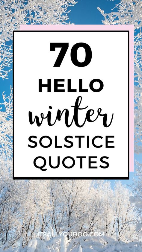 Happy winter! Ready to welcome the winter season? Click here for 70 hello winter quotes to welcome December and snow. They’re cute, short, and the perfect way to celebrate a cold winter’s day. The first day of winter and winter Solstice is here, share these inspirational quotes, and enjoy the season of snow. Let's say goodbye to fall and autumn, hello to the winter months! Winter Sayings, Winter Solstice Quotes, Solstice Quotes, Welcome December, First Day Of Winter, Welcome Winter, First Day Of Work, Winter Quotes, Brainy Quotes