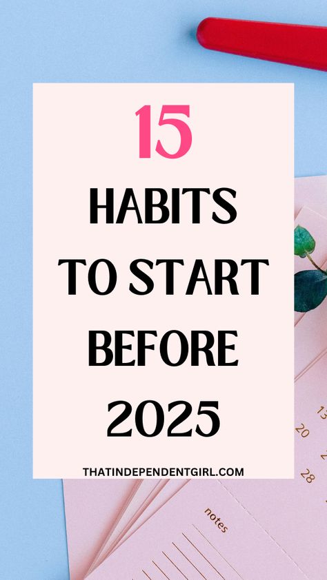 15 New year Habits to start before 2025 Habits To Start In The New Year, New Year Clean Out, How To Prepare For New Year, How To Change Bad Habits, How To Start The New Year Right, Things To Do Before 2024, Habits Of Successful People Daily Routines, Daily Healthy Habits For Women, How To Be More Productive