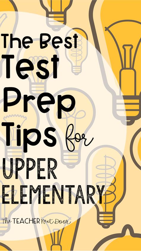 The Best Test Prep Tips for Upper Elementary - The Teacher Next Door Test Taking Skills Elementary, Standardized Testing Motivation, Test Prep Motivation, Test Prep Fun, Test Strategies, State Testing Prep, Test Prep Strategies, Test Taking Tips, Esl Learning