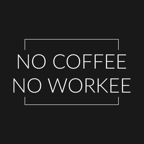 No Coffee No Workee Coffee And Work Quotes, Coffe Quetos, Coffee Funny Quotes, I Want Coffee, Coffee Slogans, No Coffee No Workee, Coffee Sayings, Coffee Words, Funny Coffee Quotes