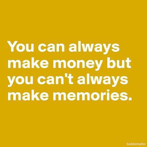 I'll take memories over money all day Quotes Words, Make Memories, Make Money, How To Make Money, Life Quotes, Gaming Logos, Money, Quotes