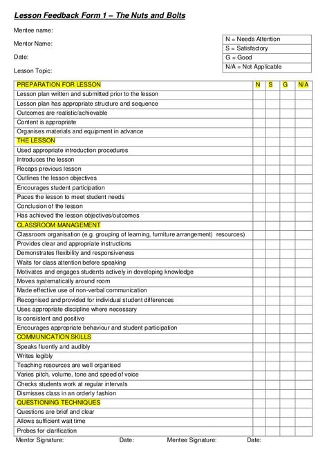 Lesson Feedback Form 1 – The Nuts and Bolts Mentee name: N = Needs Attention Mentor Name: S = Satisfactory Date: G = G... Teacher Walkthrough Form, Preschool Teacher Evaluation Form, Peer Observation Form Teachers, Lesson Observation Form, Student Observation Checklist, Teacher Observation Checklist, Supervisor Evaluation Form, Classroom Observation Checklist, Teacher Evaluation Form For Students