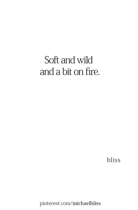 Soft and wild and a bit on fire. On Fire Quotes, Live Wild Quotes, Fire Captions, Flame Quotes, Soft Captions, Eyes Captions Instagram Short, Wild Captions, Fire Quotes Short, Life On Fire Quotes