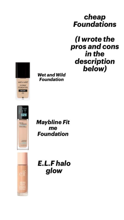 Elf halow glow: When I first bought this I realized it made me look oily. I realized I was using to much and I just need a little bit. It really makes you look nice and glowy. Maybline fit me foundation: Great foundation overall but has no pump so I suggest buying one on Amazon. Wet and Wild: Very good but if you have acne prone skin or break out easily I would not recommend. Glowy Foundation, Fit Me Foundation, Wet And Wild, Break Out, Acne Prone Skin, Elf, Foundation, Acne, Makeup