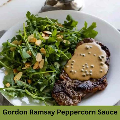 Gordon Ramsay Peppercorn Sauce Recipe Peppercorn Gravy Recipes, Creamy Peppercorn Sauce For Steak, Green Peppercorn Sauce For Steak, Whiskey Sauce For Steak, Steak Peppercorn Sauce, Beef Sauce Recipes, Steak Sides Dishes, Peppercorn Steak Sauce, Gordon Ramsay Cookbook