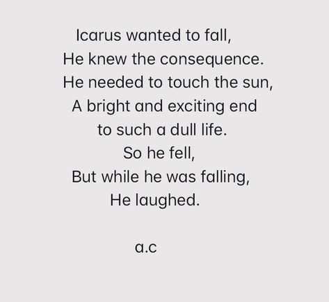 #icarus #poetry #darkpoetry #poems Quotes About Icarus, Icarus Quotes Short, Icarus Poetry, Tragic Poetry, Icarus Quotes, Icarus Poem, Webweaving Poetry, Icarus Aesthetic, Tumblr Poetry