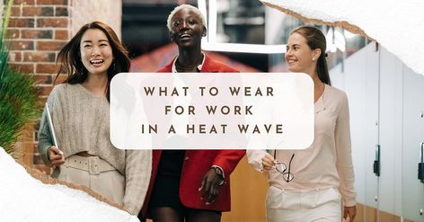 What To Wear For Work In A Heat Wave Heat Wave Outfit Work, Heat Wave Outfit, Work Appropriate Outfits, What To Wear To Work, Outfit Choices, Wear To Work, Work Wardrobe, Office Wear, Breathable Fabric