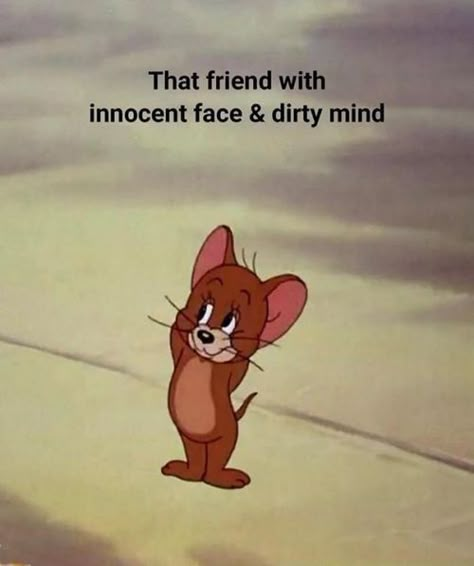 That friend with innocent face and dirty mind. Insta Memes, Funny Cartoon Memes, Bff Quotes Funny, Dirty Memes, Best Friend Quotes Funny, Funny School Jokes, Funny Minion Quotes, Best Friends Funny, Friendship Quotes Funny