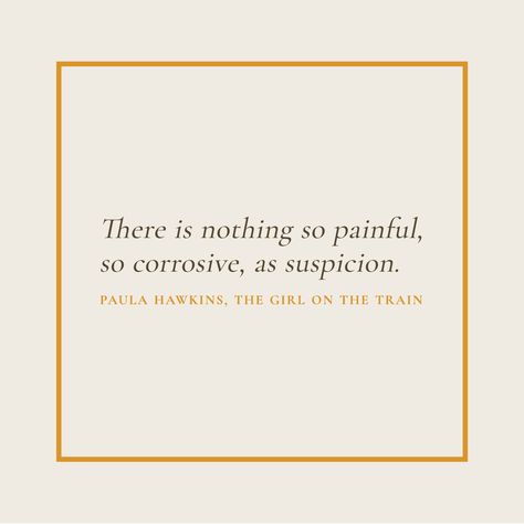 There is nothing so painful, so corrosive, as suspicion. - Paula Hawkins, The Girl on the Train #quotes #books #PaulaHawkins #TheGirlOnTheTrain Suspicion Quotes, Train Quotes, The Girl On The Train, Paula Hawkins, Training Quotes, Digital Journaling, Quotes Books, Train Book, Quotes Book