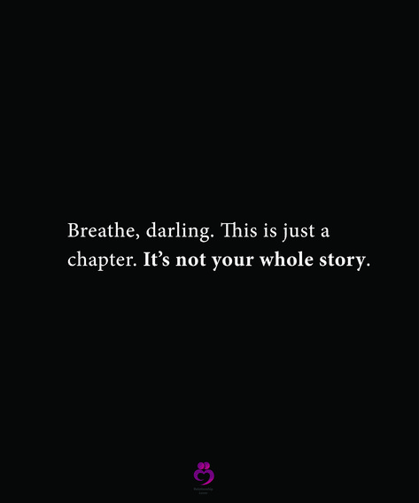 Breathe This Is Just A Chapter, Breathe Darling This Is Just A Chapter, This Is Just A Chapter Quote, Breathe Darling, Truths Quotes, Story Tattoo, Fly Quotes, Go For It Quotes, Best Friend Quotes Funny