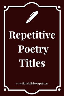 Fida Islaih: Repetitive Poetry Titles.#poetry #blog Poetry Title Ideas, Poetry Titles, Poetry Contest, Boykeats Poetry, Poetry Performance, Calm Artwork, Poetry, Keep Calm Artwork, Blog Posts